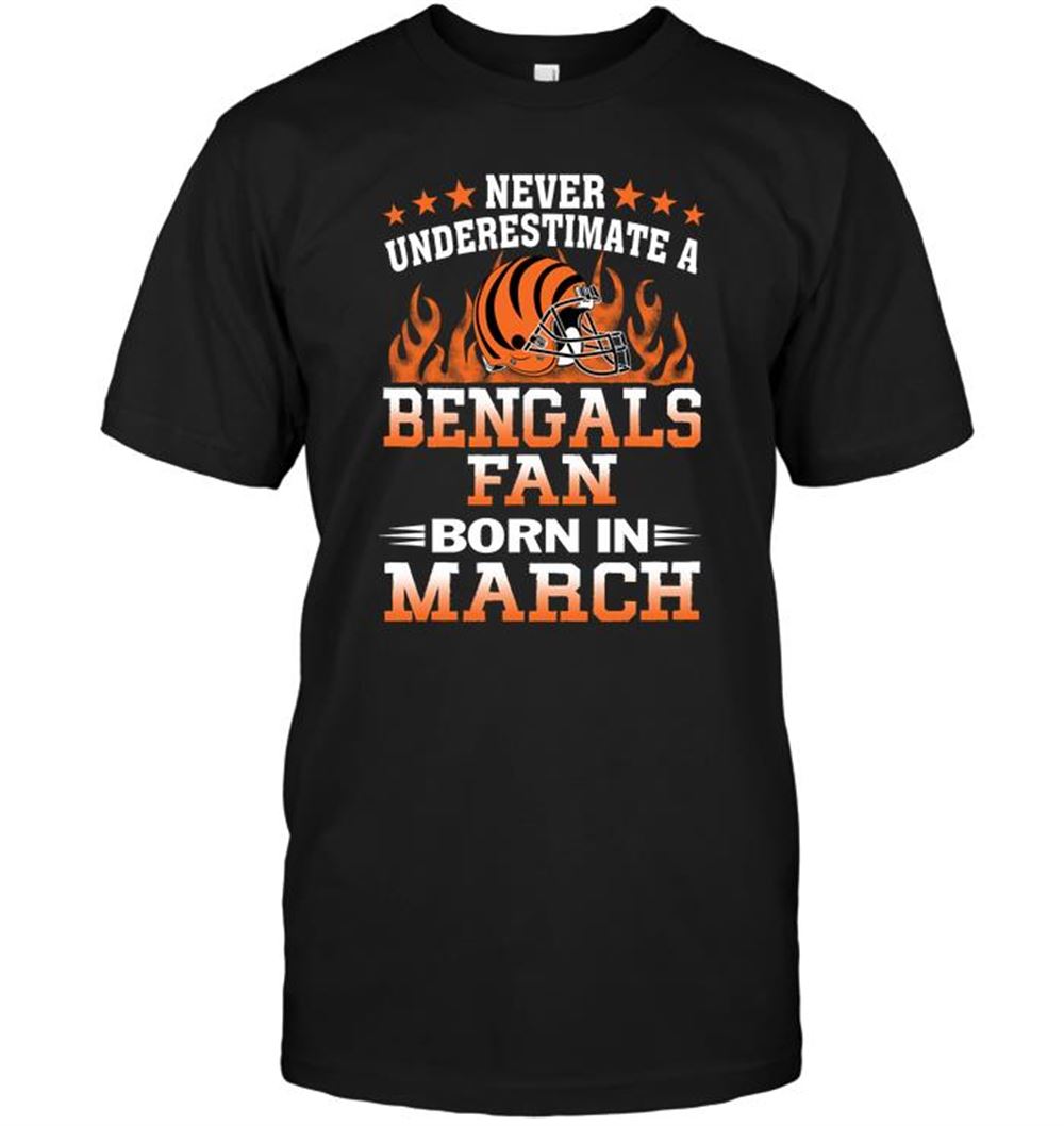 Attractive Nfl Cincinnati Bengals Never Underestimate A Bengals Fan Born In March 