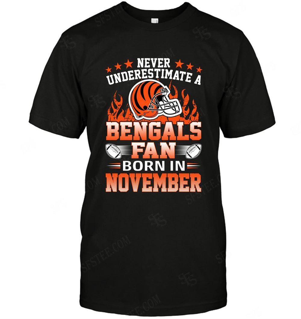 Awesome Nfl Cincinnati Bengals Never Underestimate Fan Born In November 1 