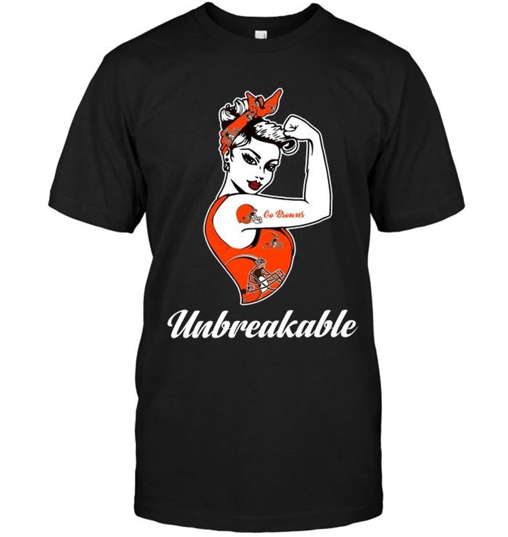 Best Nfl Cleveland Browns Go Cleveland Browns Unbreakable Girl Shirt 