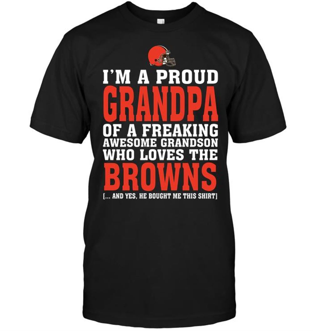 Limited Editon Nfl Cleveland Browns Im A Proud Grandpa Of A Freaking Awesome Grandson Who Loves The Browns 