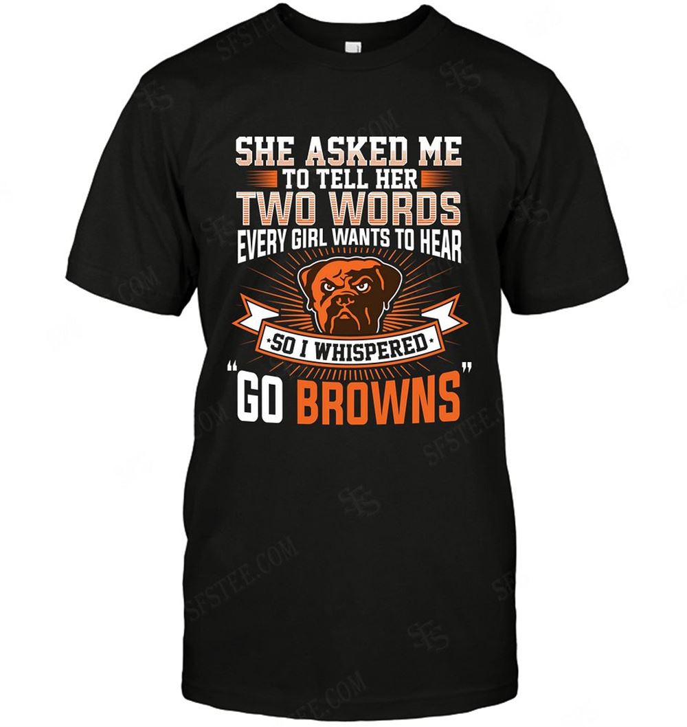 High Quality Nfl Cleveland Browns She Asked Me Two Words 