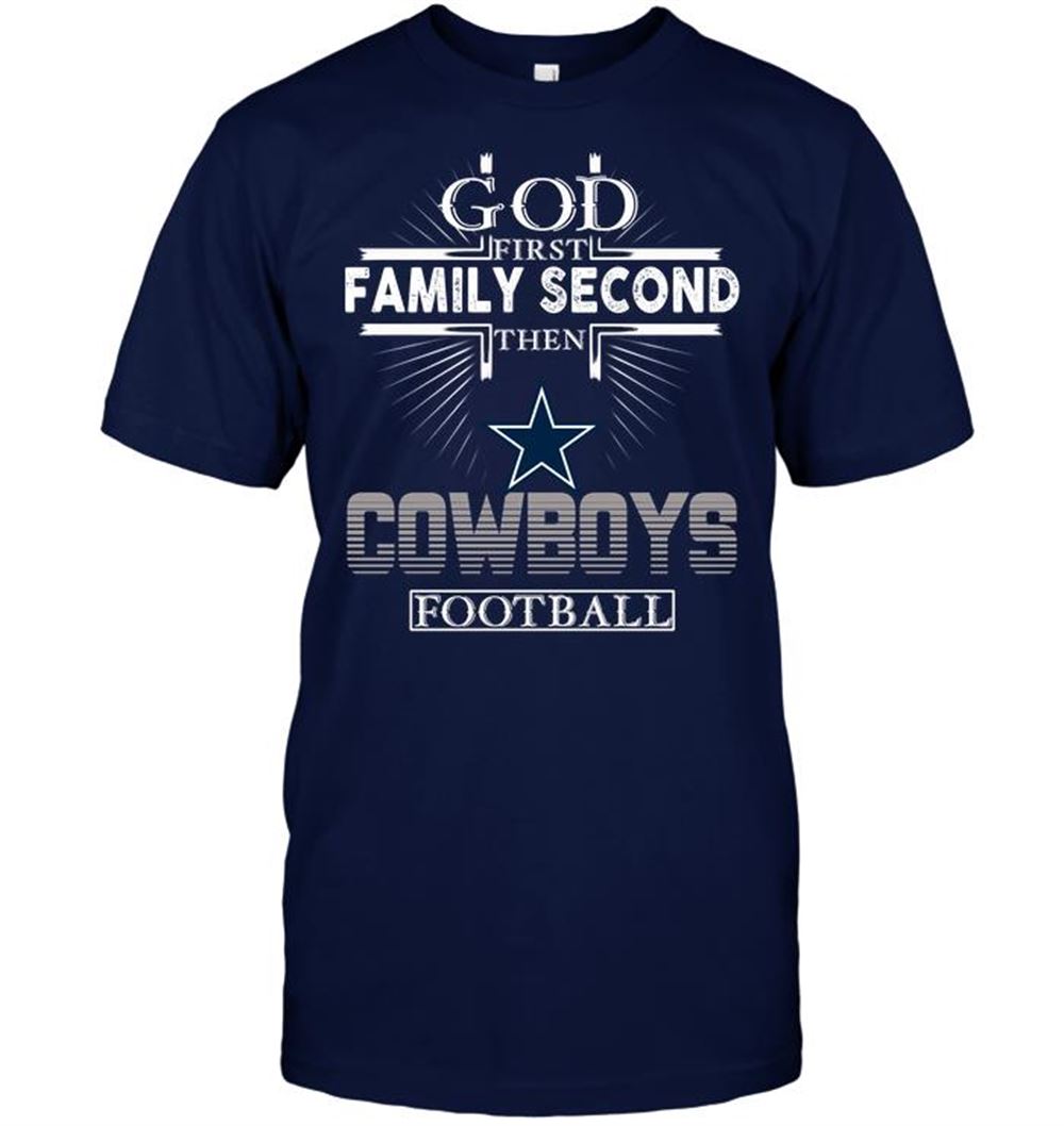Great Nfl Dallas Cowboys God First Family Second Then Dallas Cowboys Football 