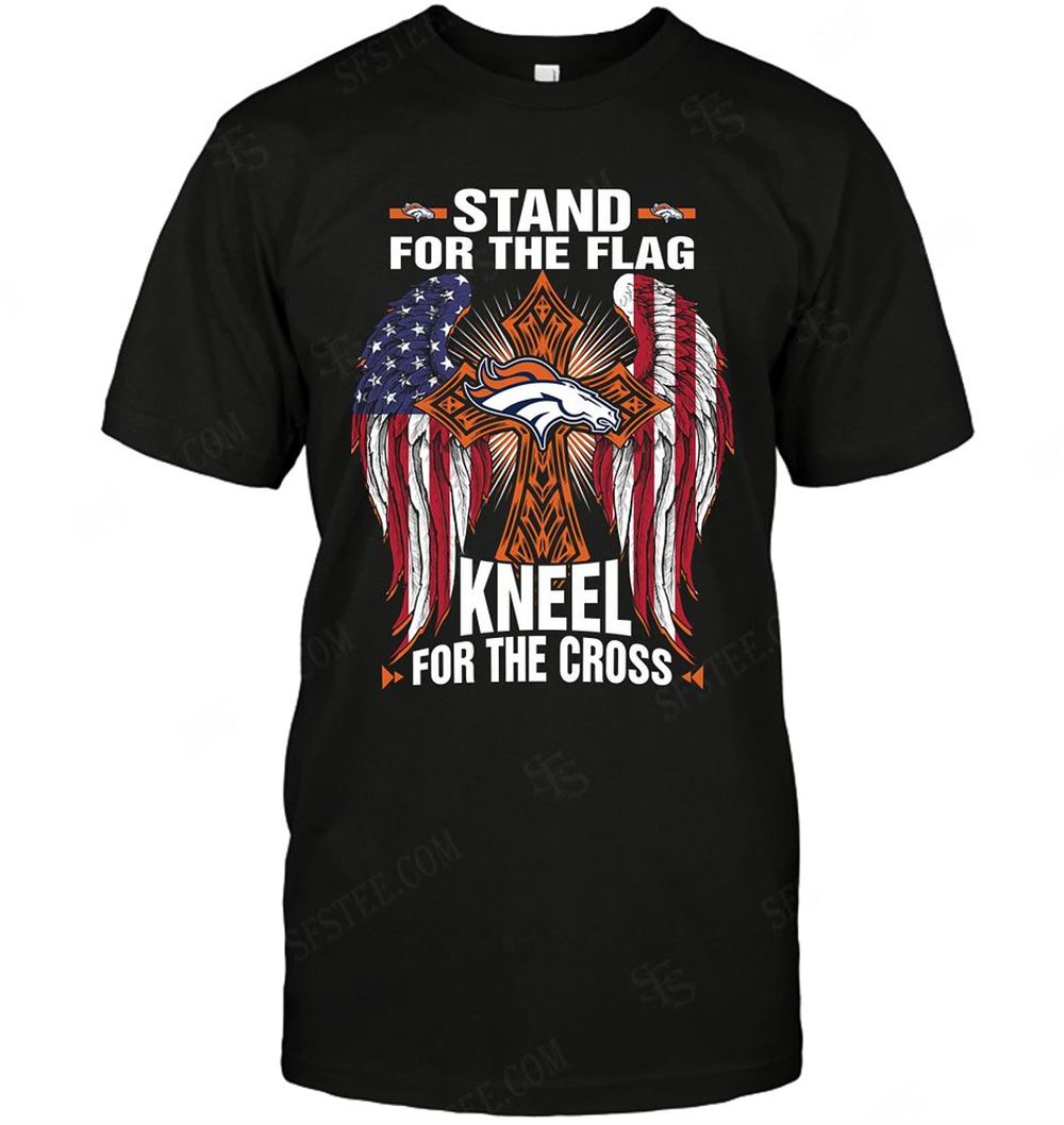 Amazing Nfl Denver Broncos Stand For The Flag Knee For The Cross 