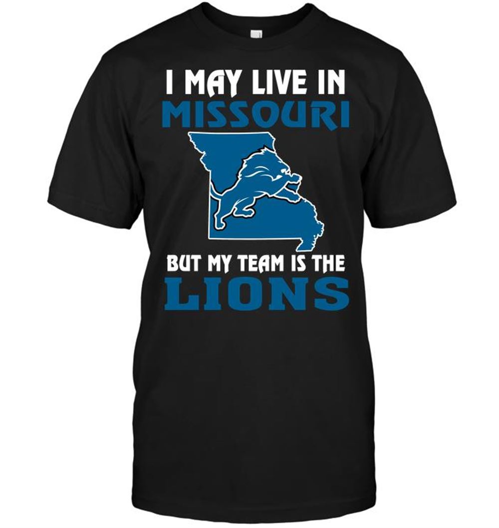 Limited Editon Nfl Detroit Lions I May Live In Missouri But My Team Is The Detroit Lions 