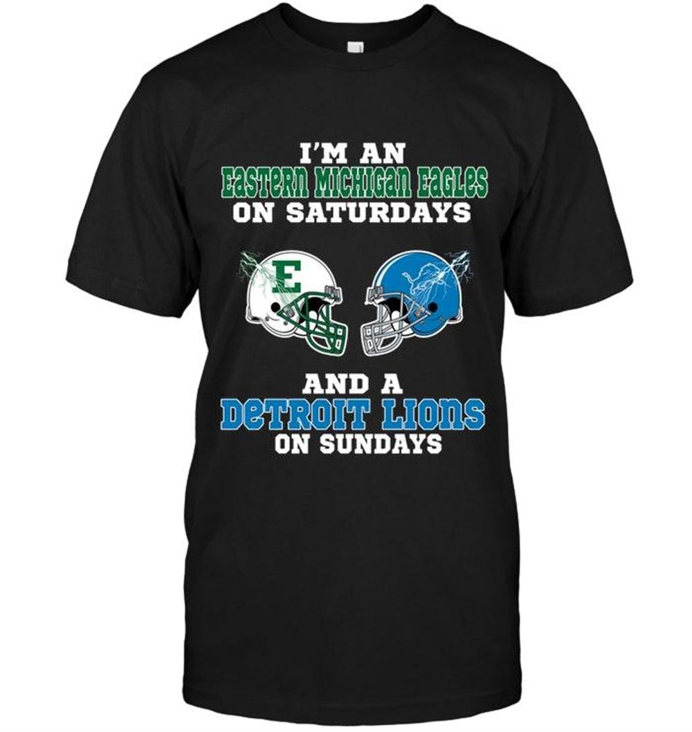 Promotions Nfl Detroit Lions Im Eastern Michigan Eagles On Saturdays And Detroit Lions On Sundays Shirt 