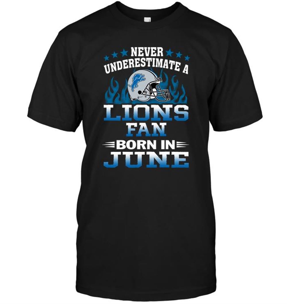 Limited Editon Nfl Detroit Lions Never Underestimate A Lions Fan Born In June 