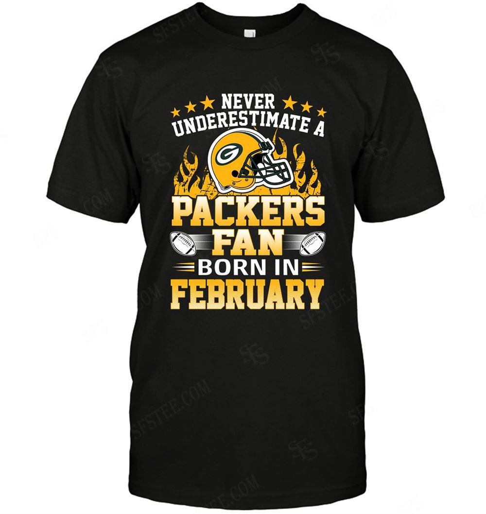 Happy Nfl Green Bay Packers Never Underestimate Fan Born In February 1 