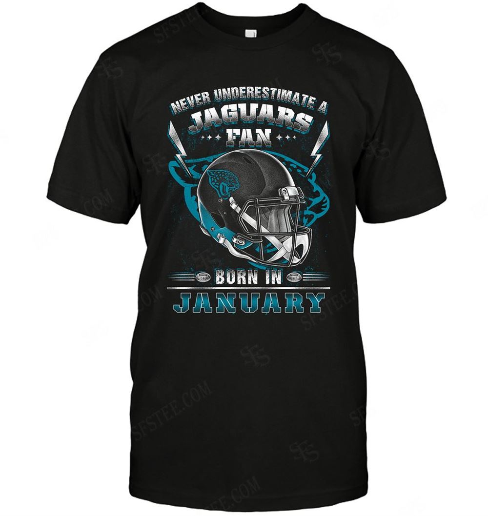 Great Nfl Jacksonville Jaguars Never Underestimate Fan Born In January 2 