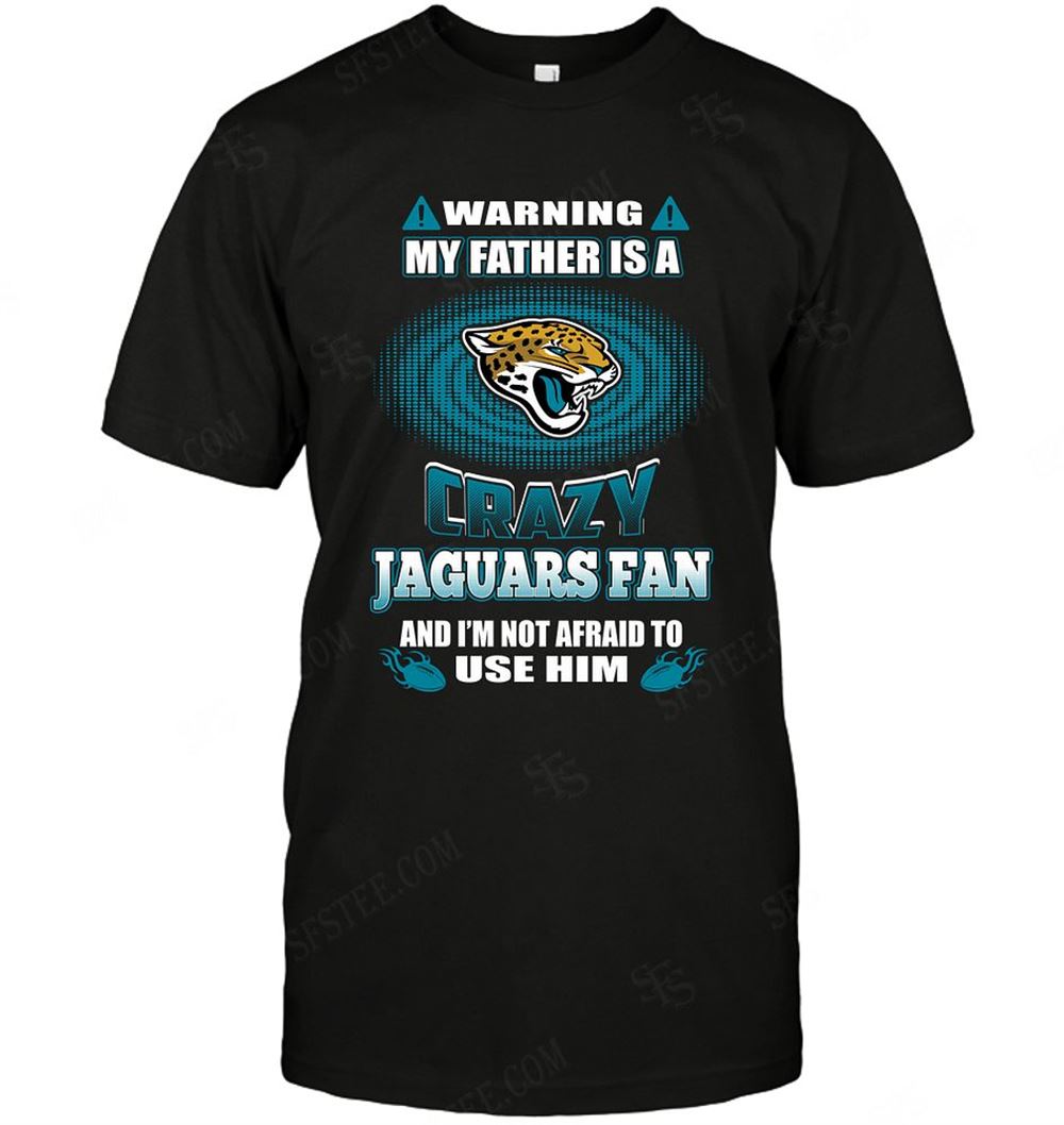 Promotions Nfl Jacksonville Jaguars Warning My Father Crazy Fan 