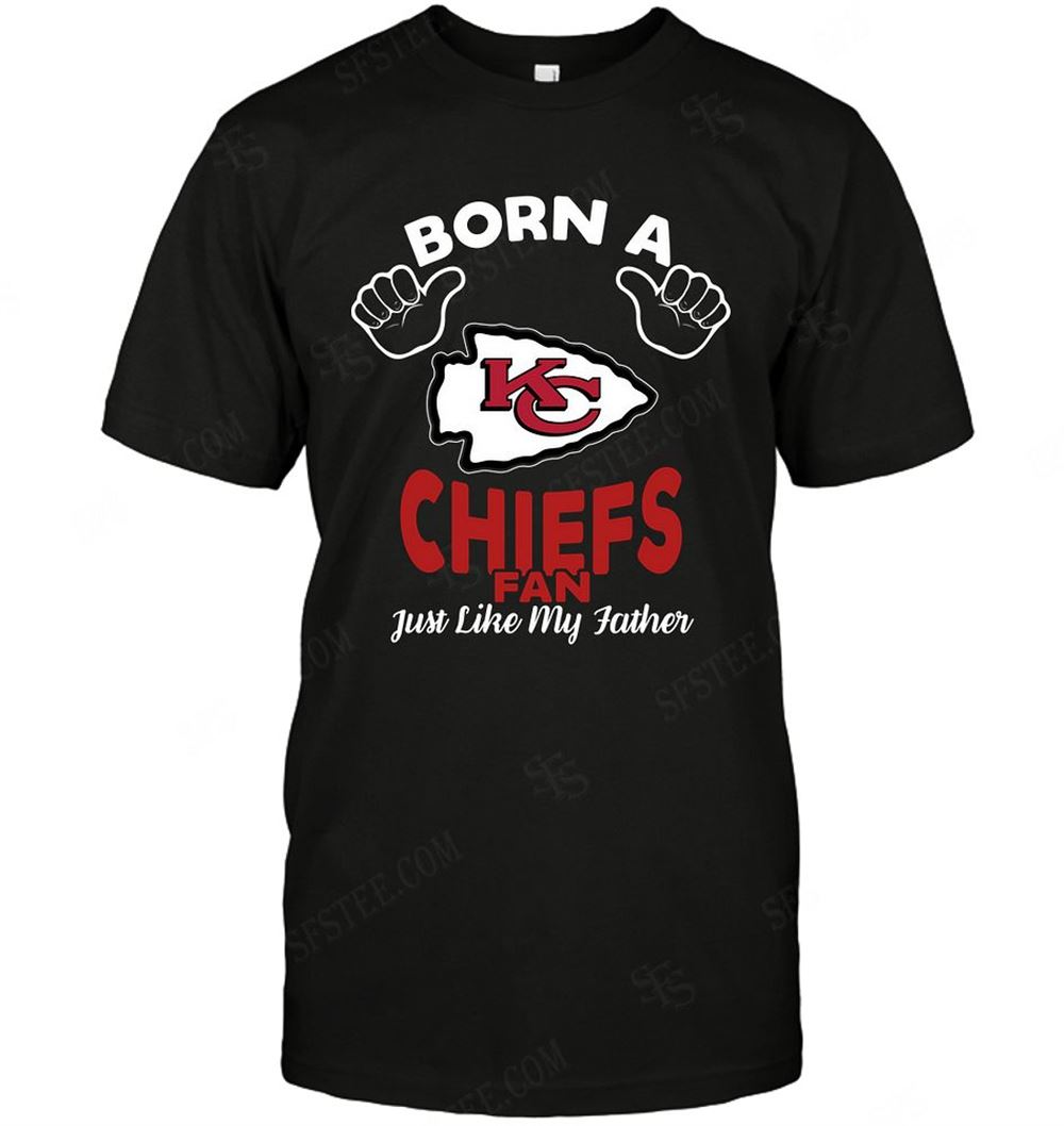 Special Nfl Kansas City Chiefs Born A Fan Just Like My Father 