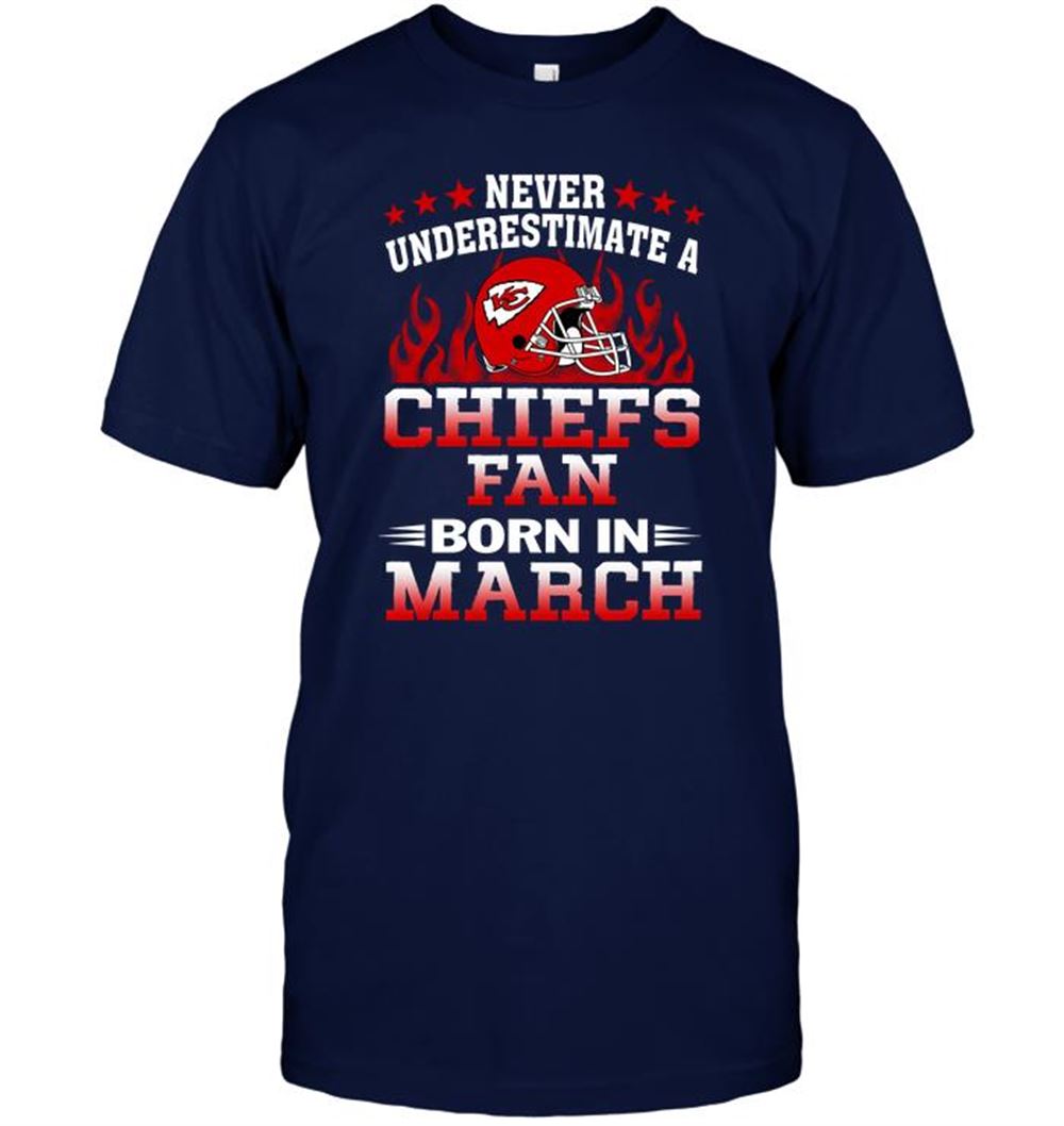 Special Nfl Kansas City Chiefs Never Underestimate A Chiefs Fan Born In March 
