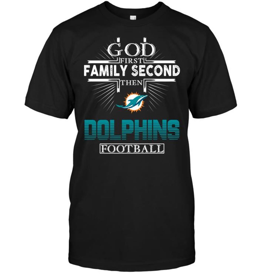 Best Nfl Miami Dolphins God First Family Second Then Miami Dolphins Football 