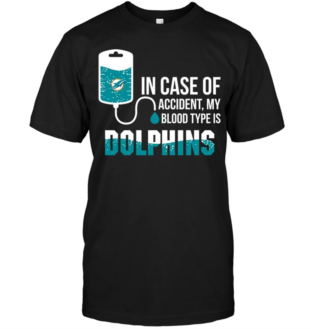 Amazing Nfl Miami Dolphins In Case Of Accident My Blood Type Is Dolphins 
