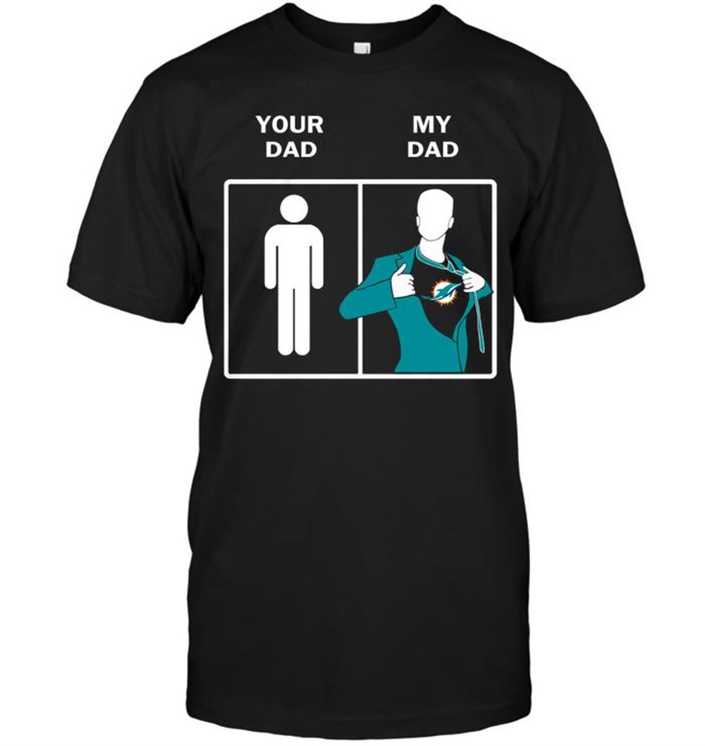 Best Nfl Miami Dolphins Your Dad My Dad 