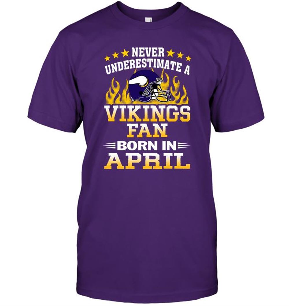 Interesting Nfl Minnesota Vikings Never Underestimate A Vikings Fan Born In April 