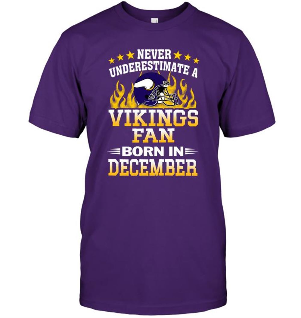 Happy Nfl Minnesota Vikings Never Underestimate A Vikings Fan Born In December 