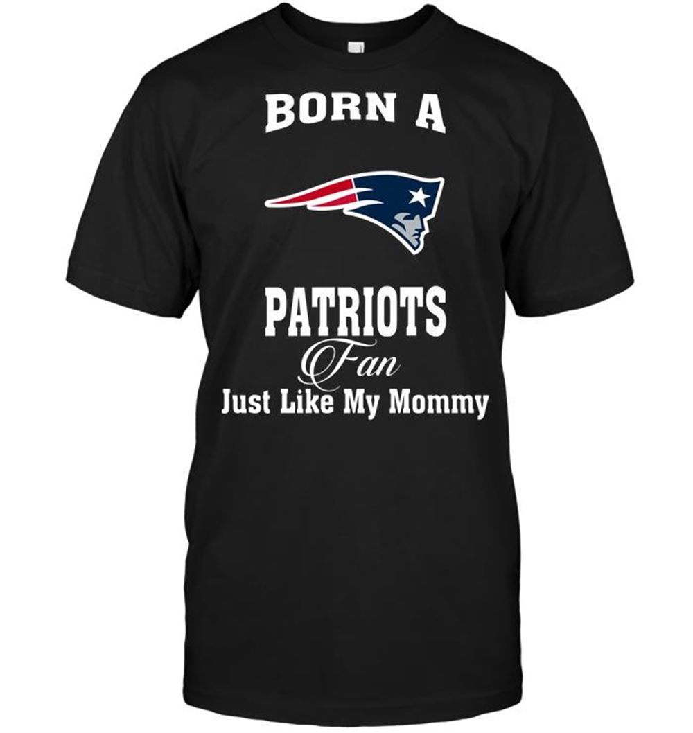 High Quality Nfl New England Patriots Born A Patriots Fan Just Like My Mommy 