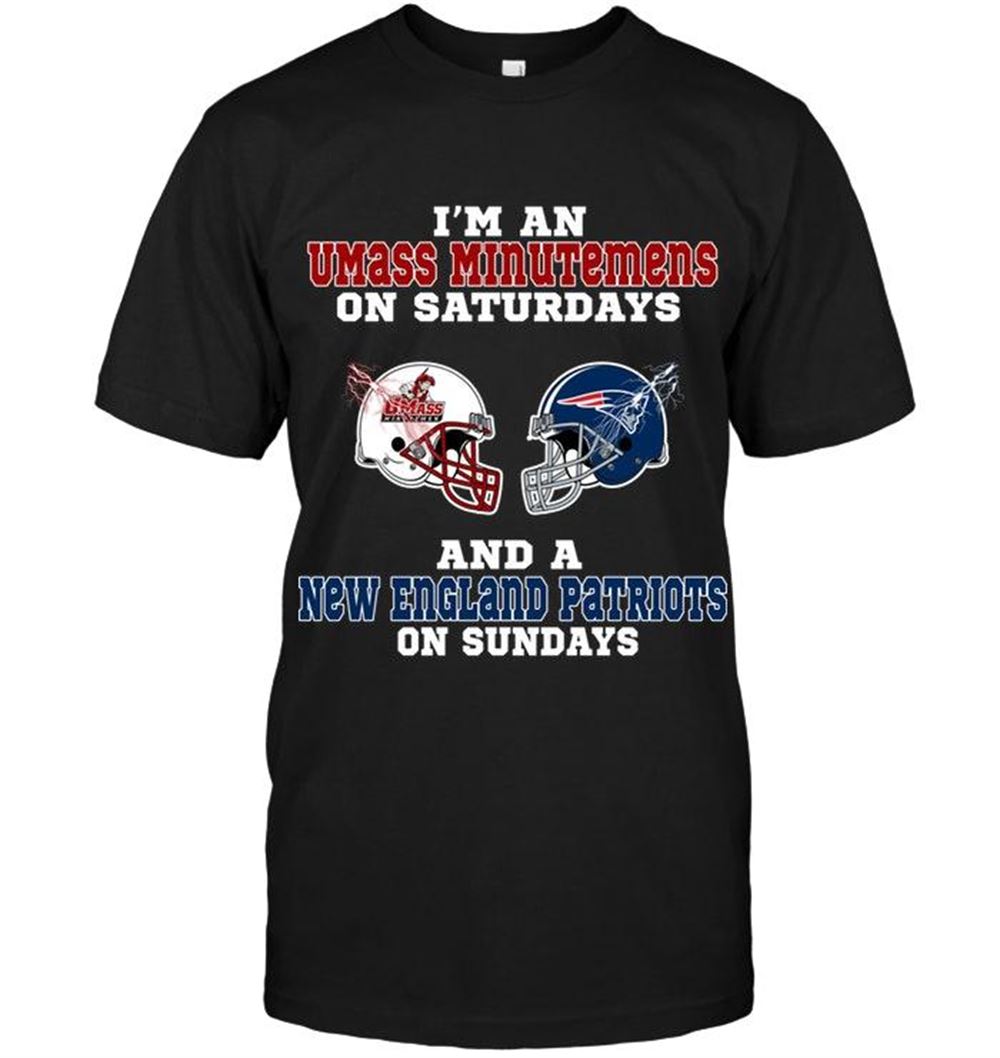 Interesting Nfl New England Patriots Im Umass Minutemens On Saturdays And New England Patriots On Sundays Shirt 