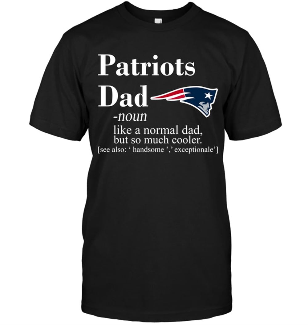 Amazing Nfl New England Patriots Like A Normal Dad But So Much Cooler 