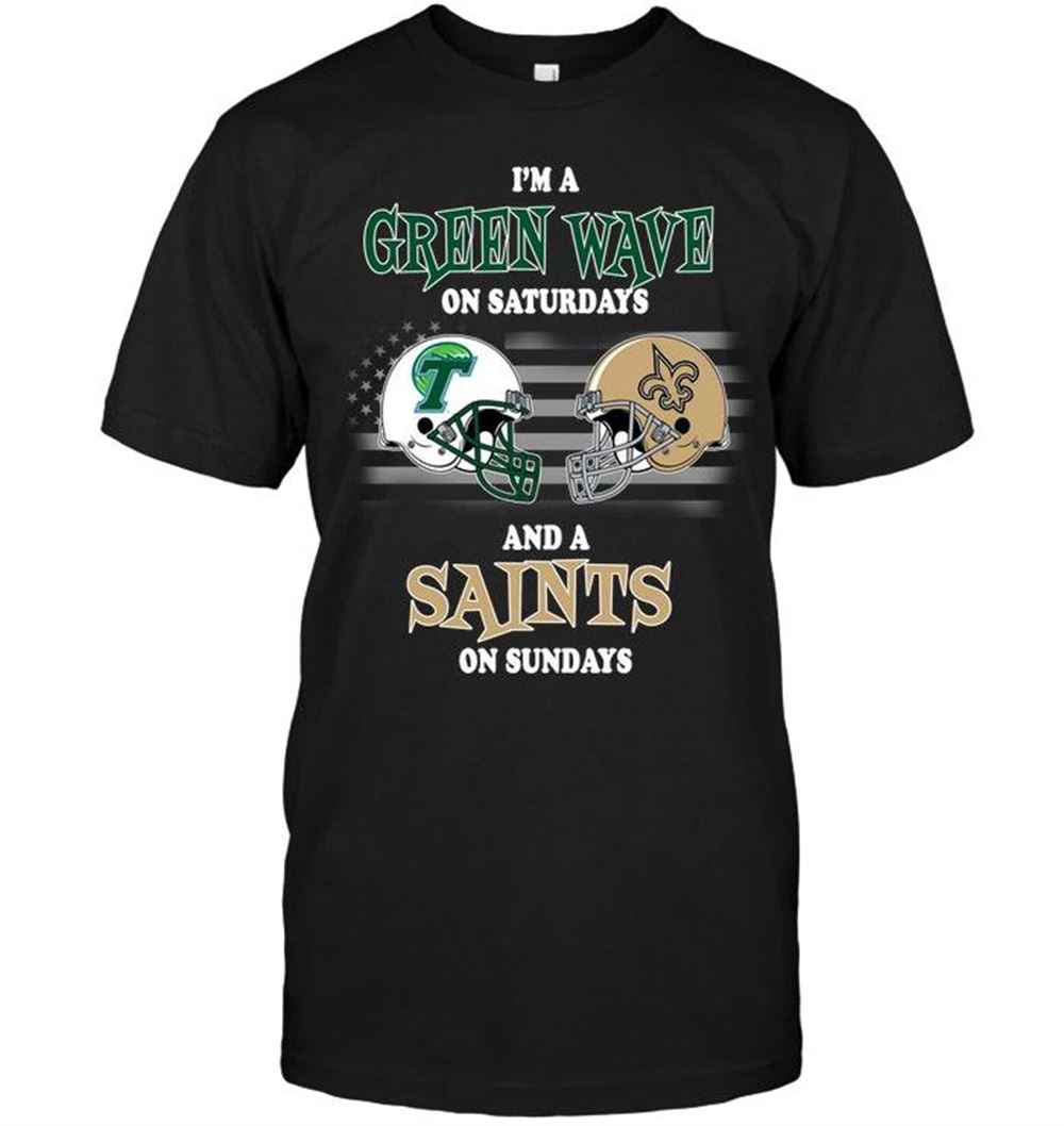 Awesome Nfl New Orleans Saints Im Tulane Green Wave On Saturdays And New Orleans Saints On Sundays Shirt 