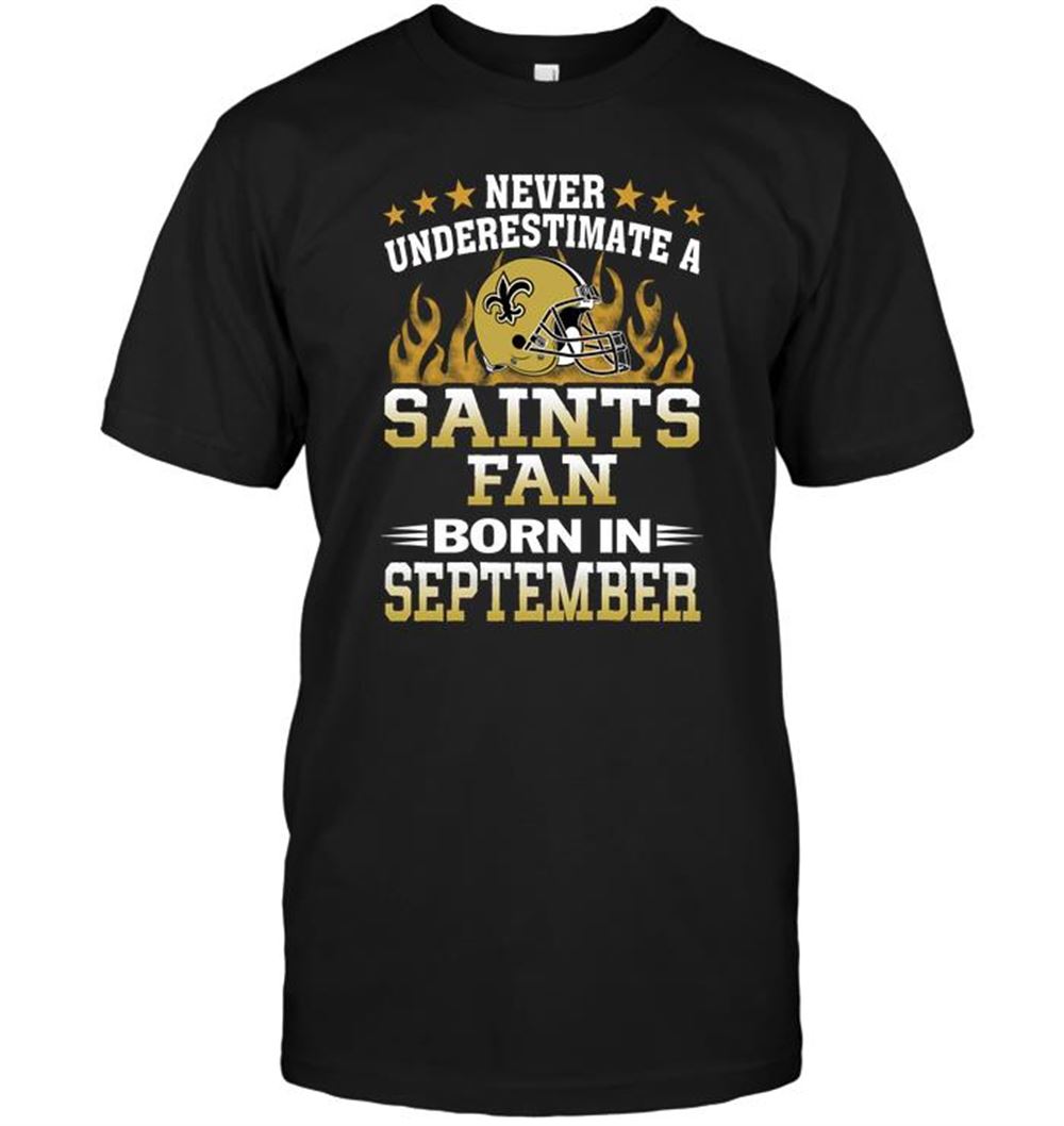 Amazing Nfl New Orleans Saints Never Underestimate A Saints Fan Born In September 