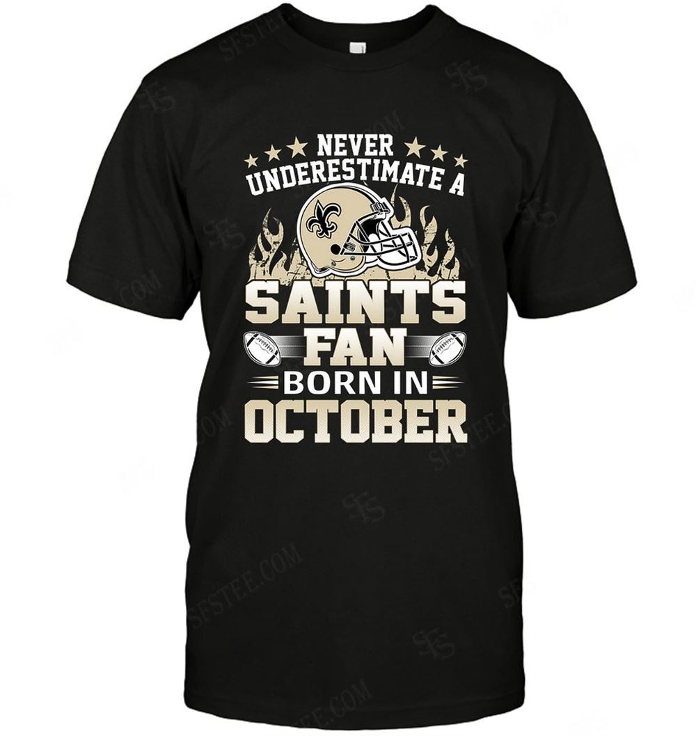 Great Nfl New Orleans Saints Never Underestimate Fan Born In October 1 
