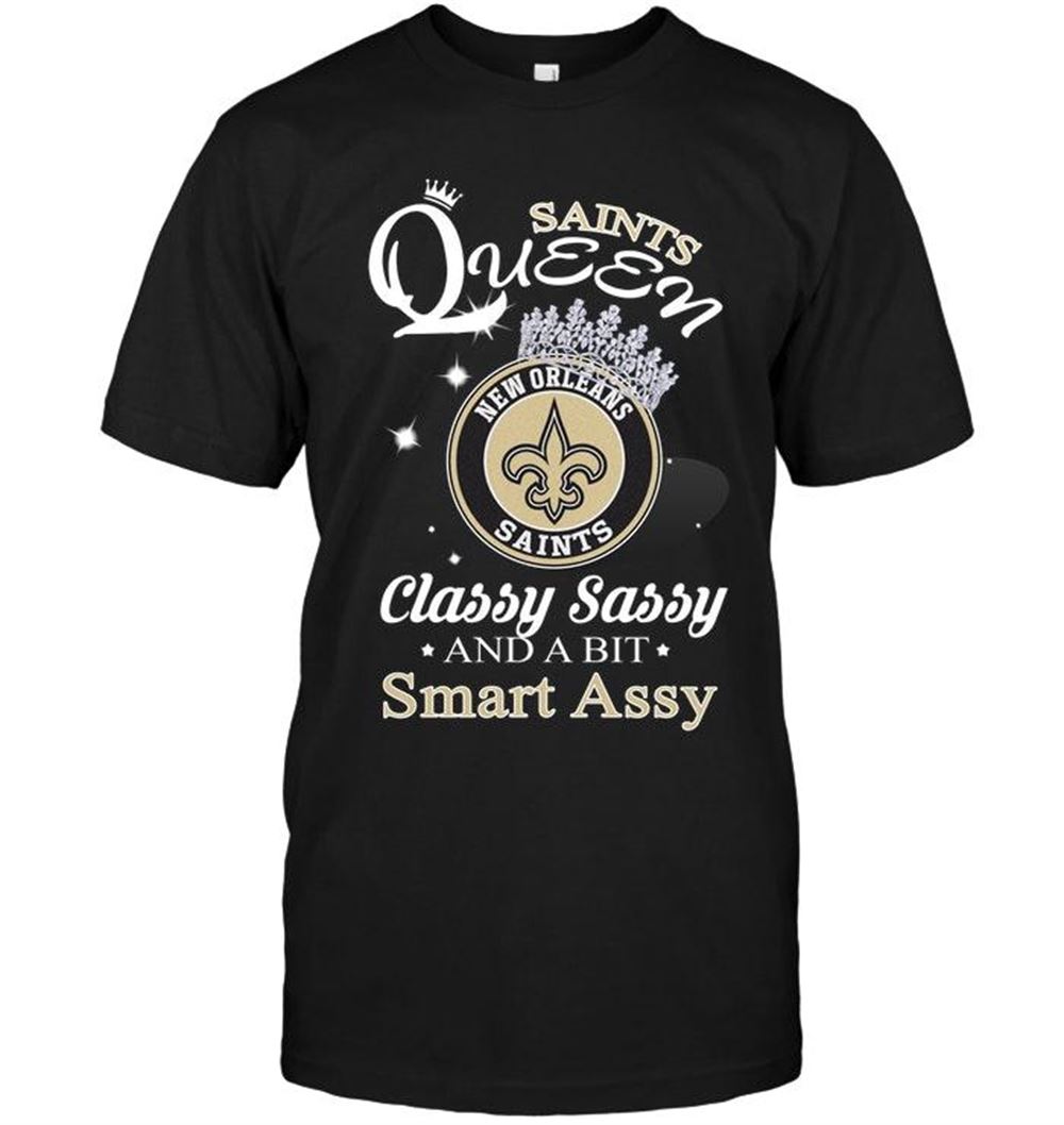 Best Nfl New Orleans Saints Queen Classy Sasy And A Bit Smart Asy Shirt 