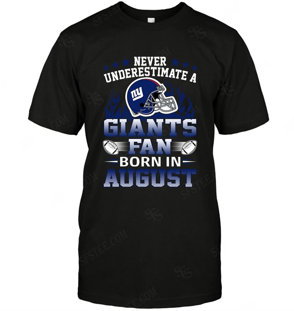 Best Nfl New York Giants Never Underestimate Fan Born In August 1 