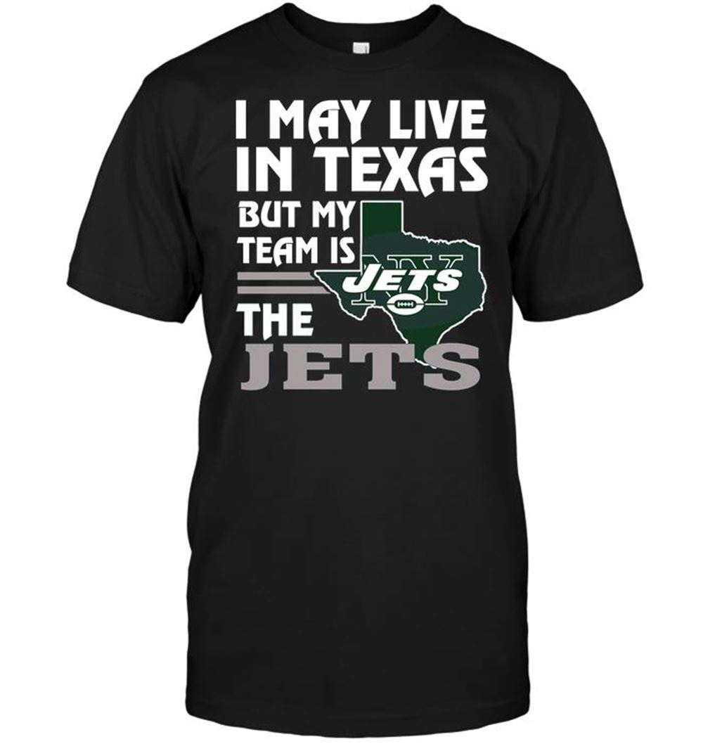 Awesome Nfl New York Jets I May Live In Texas But My Team Is The New York Jets 