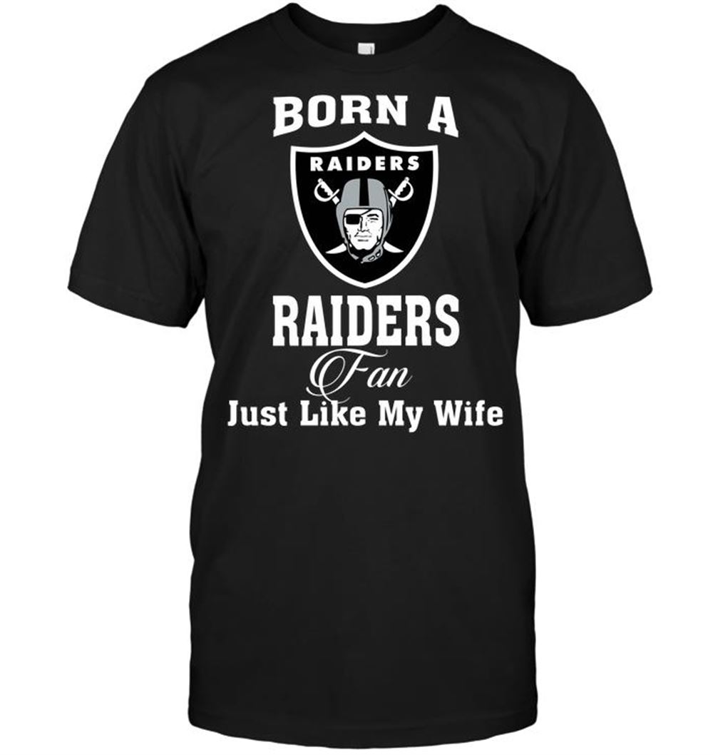 Amazing Nfl Oakland Raiders Born A Raiders Fan Just Like My Wife 