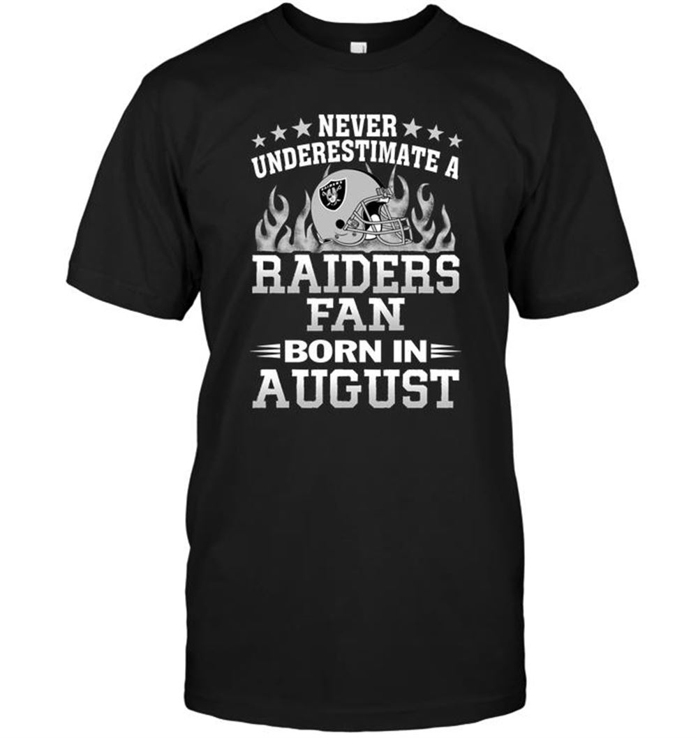 High Quality Nfl Oakland Raiders Never Underestimate A Raiders Fan Born In August 