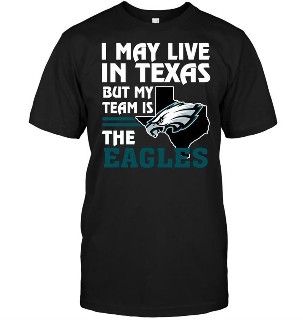 Awesome Nfl Philadelphia Eagles I May Live In Texas But My Team Is The Eagles 