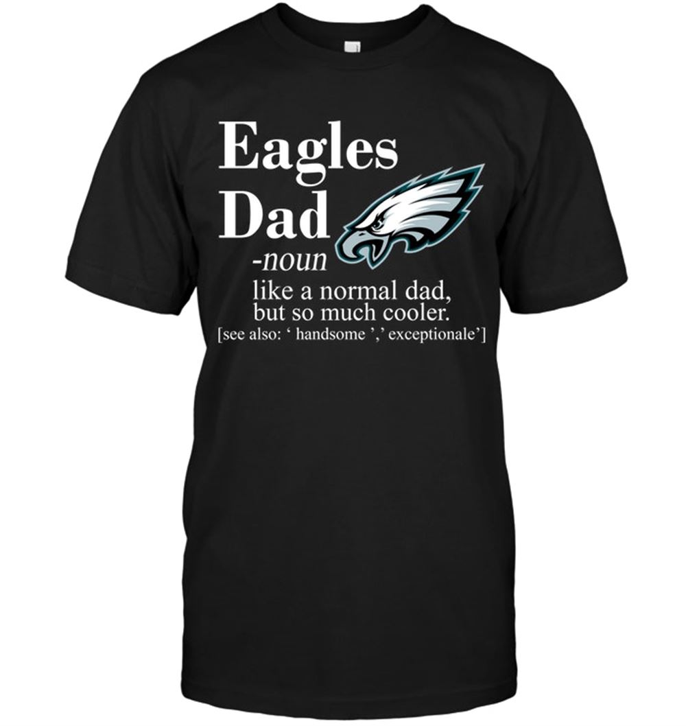 Interesting Nfl Philadelphia Eagles Like A Normal Dad But So Much Cooler 