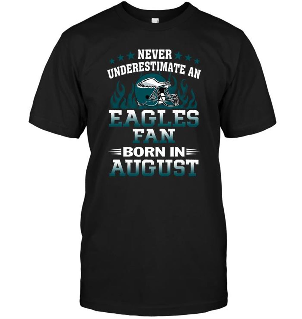 Amazing Nfl Philadelphia Eagles Never Underestimate A Eagles Fan Born In August 