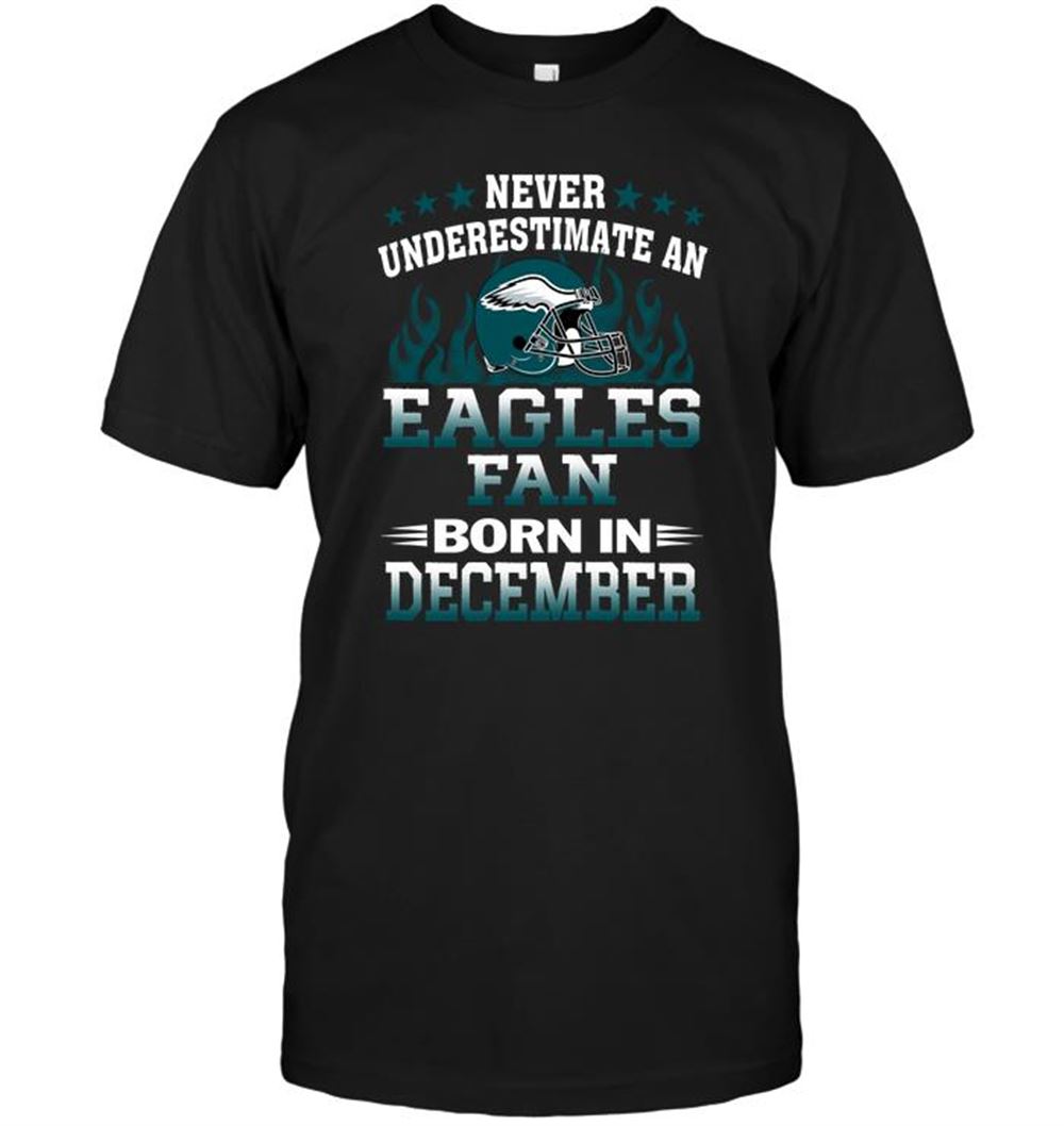 Limited Editon Nfl Philadelphia Eagles Never Underestimate A Eagles Fan Born In December 
