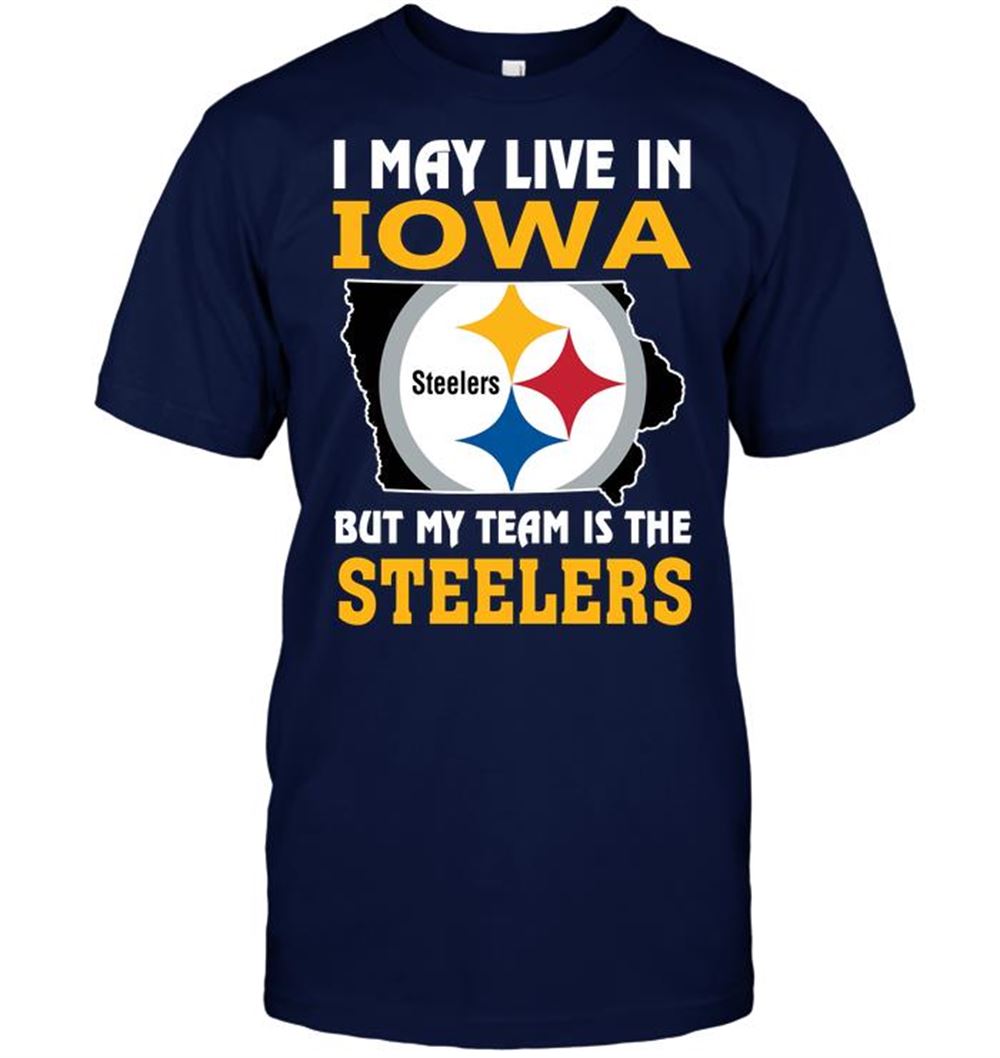 Attractive Nfl Pittsburgh Steelers I May Live In Iowa But My Team Is The Steelers 