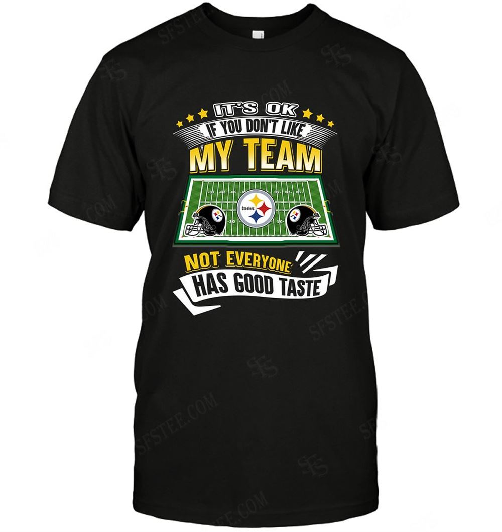Best Nfl Pittsburgh Steelers If You Dont Like My Team 