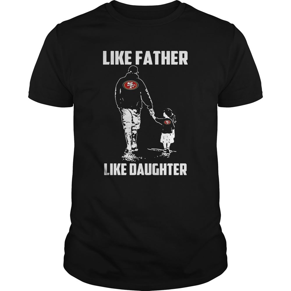 Limited Editon Nfl San Francisco 49ers – Like Father Like Daughter 