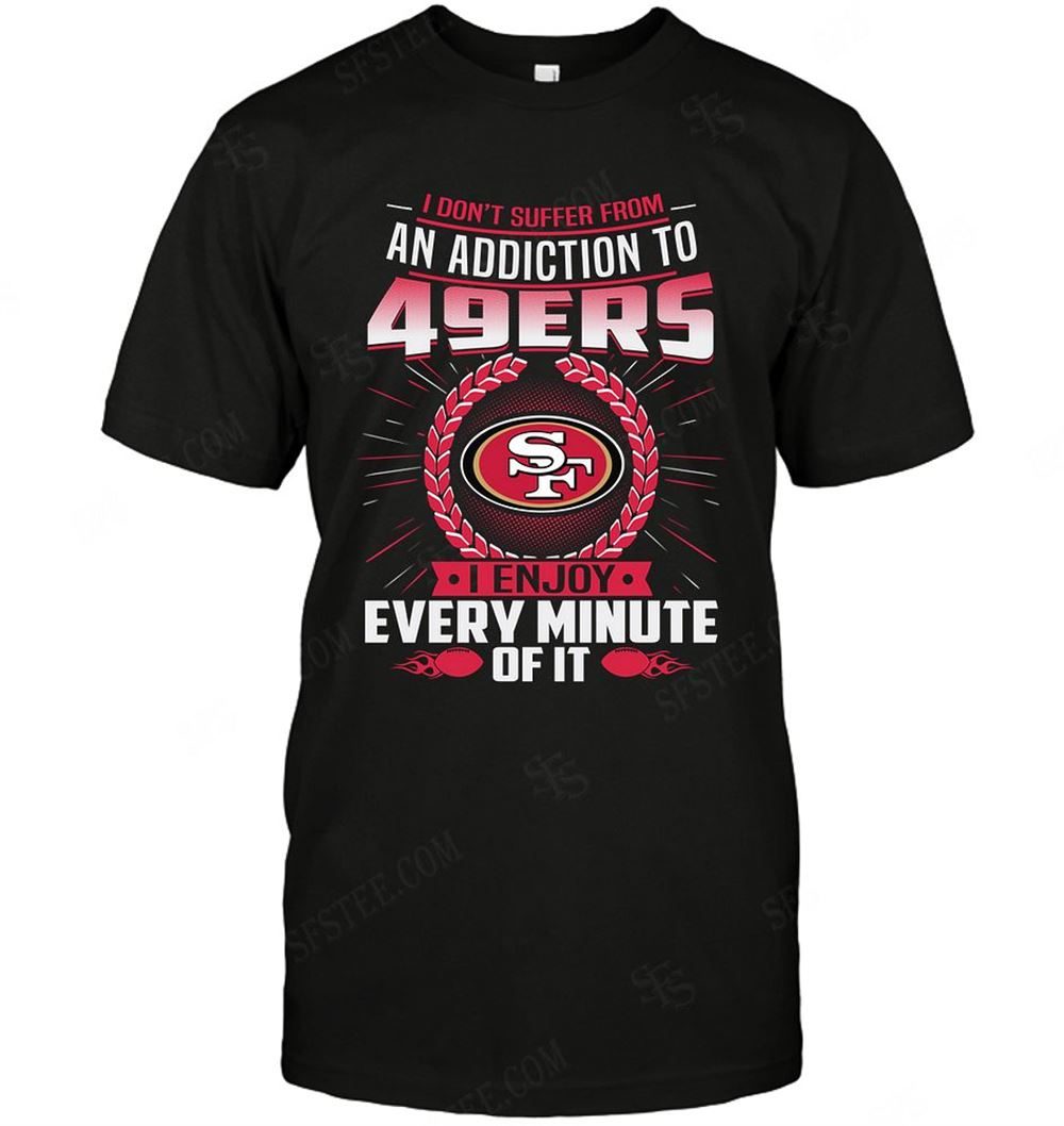 Interesting Nfl San Francisco Ers 165 I Dont Suffer From Ann Addiction 