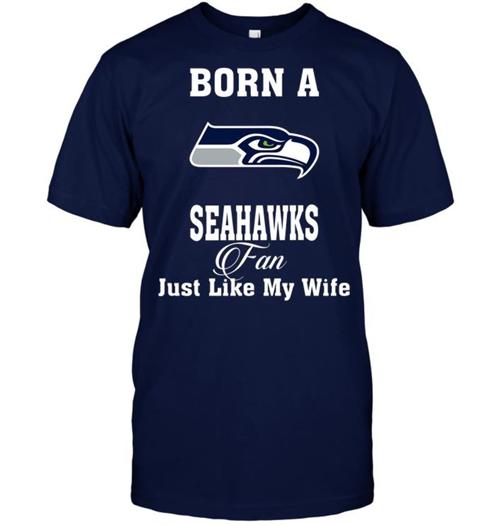Amazing Nfl Seattle Seahawks Born A Seahawks Fan Just Like My Wife 