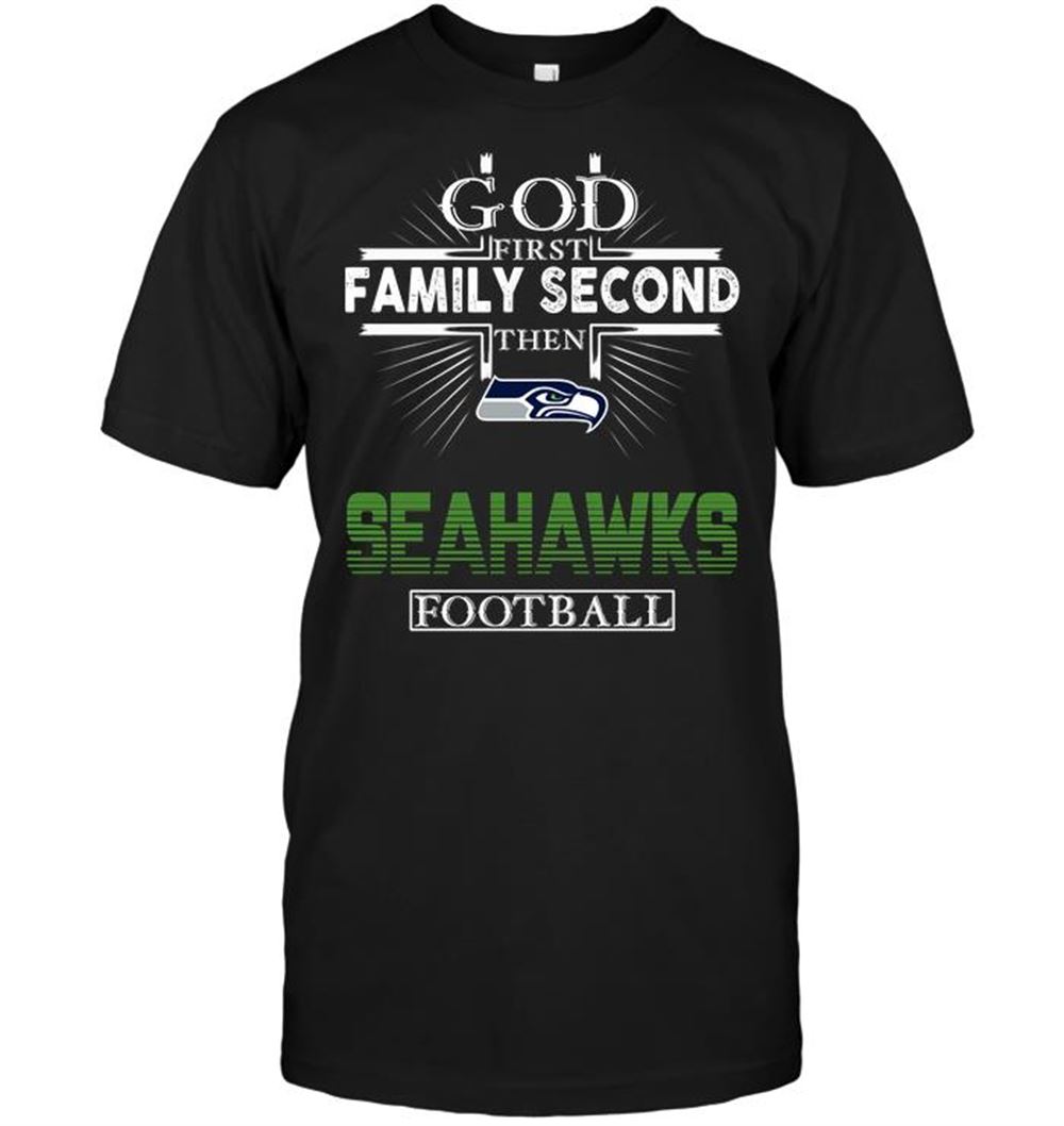Amazing Nfl Seattle Seahawks God First Family Second Then Seattle Seahawks Football 