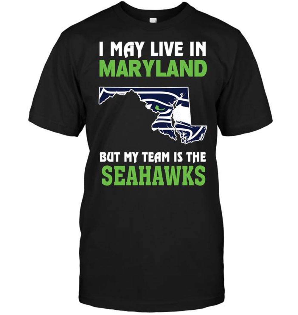 Promotions Nfl Seattle Seahawks I May Live In Maryland But My Team Is The Seahawks 