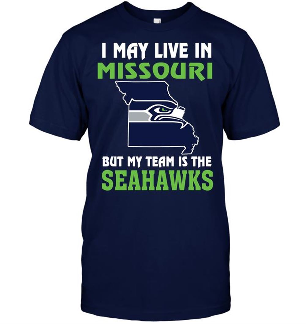Gifts Nfl Seattle Seahawks I May Live In Missouri But My Team Is The Seattle Seahawks 