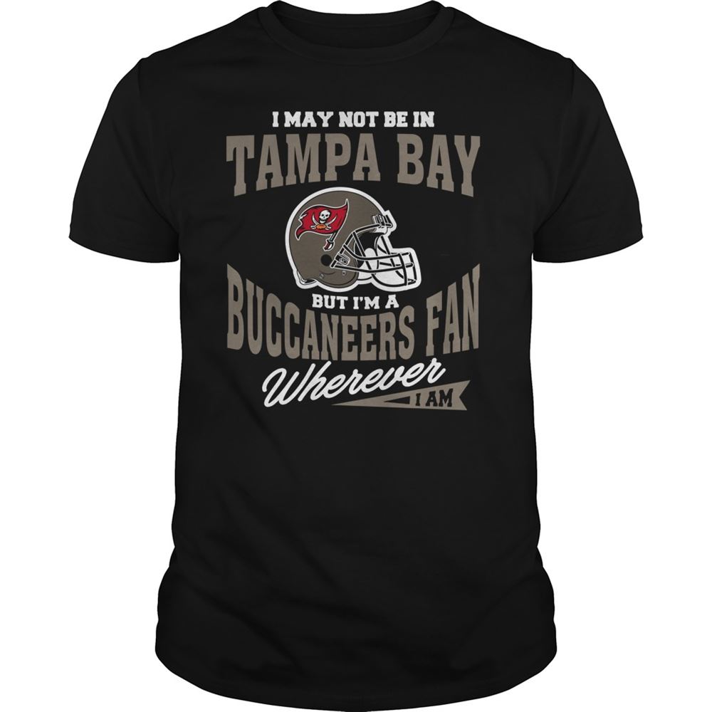 Promotions Nfl Tampa Bay Buccaneers I May Not Be In Tampa Bay But Im A Buccaneers Fan Wherever I Am 