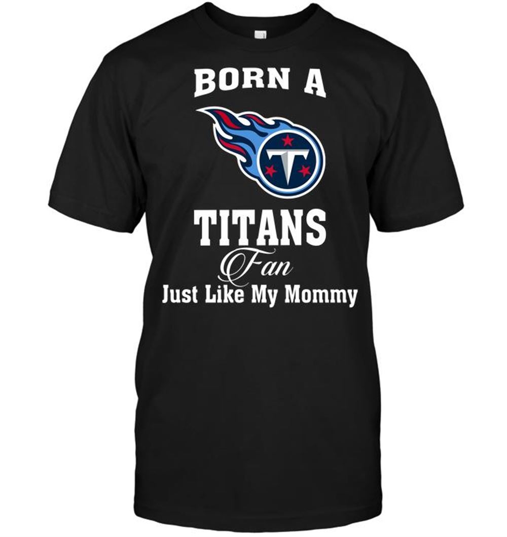 Interesting Nfl Tennessee Titans Born A Titans Fan Just Like My Mommy 