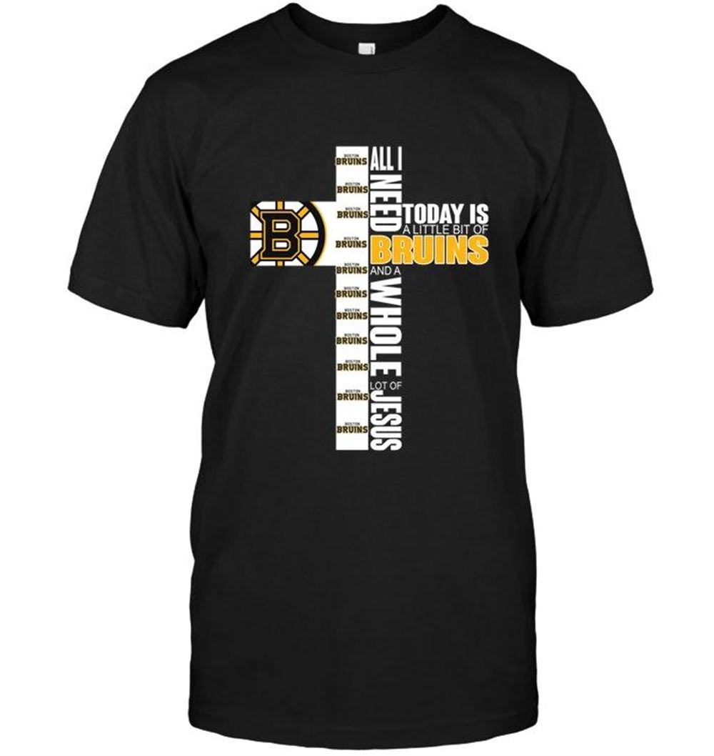 Awesome Nhl Boston Bruins All I Need Today Is A Little Of Boston Bruins And A Whole Lot Of Jesus Shirt 