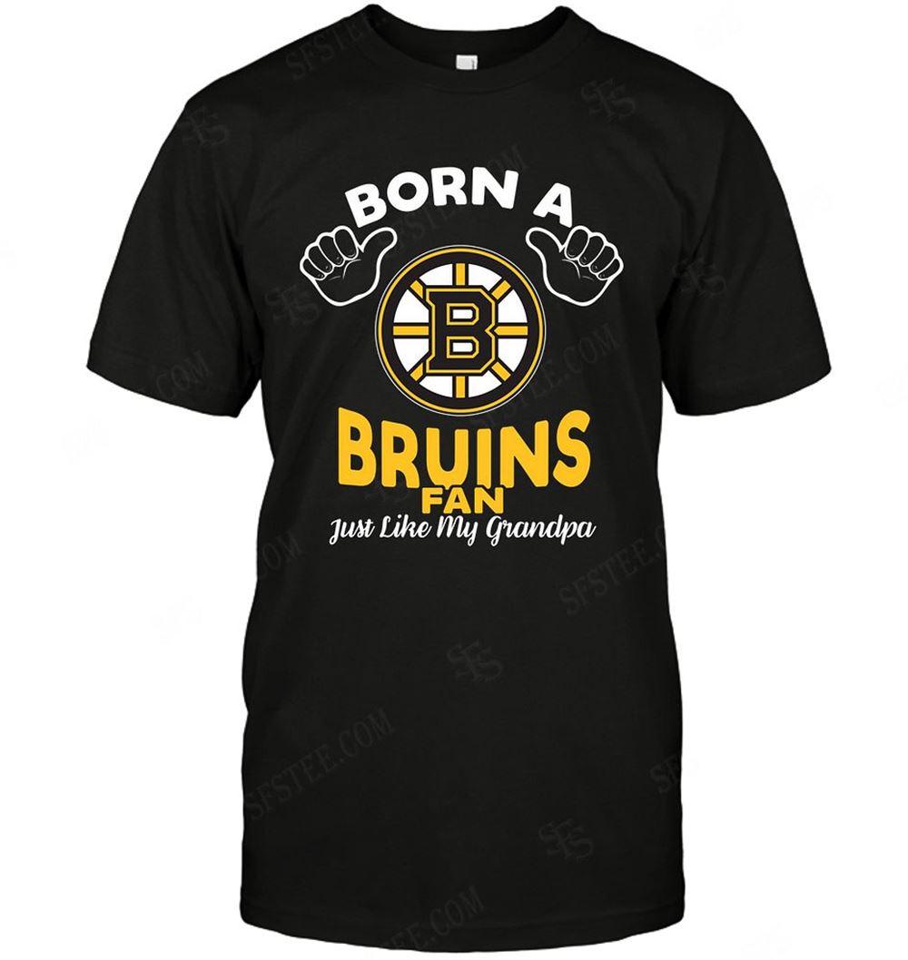 Gifts Nhl Boston Bruins Born A Fan Just Like My Grandpa 