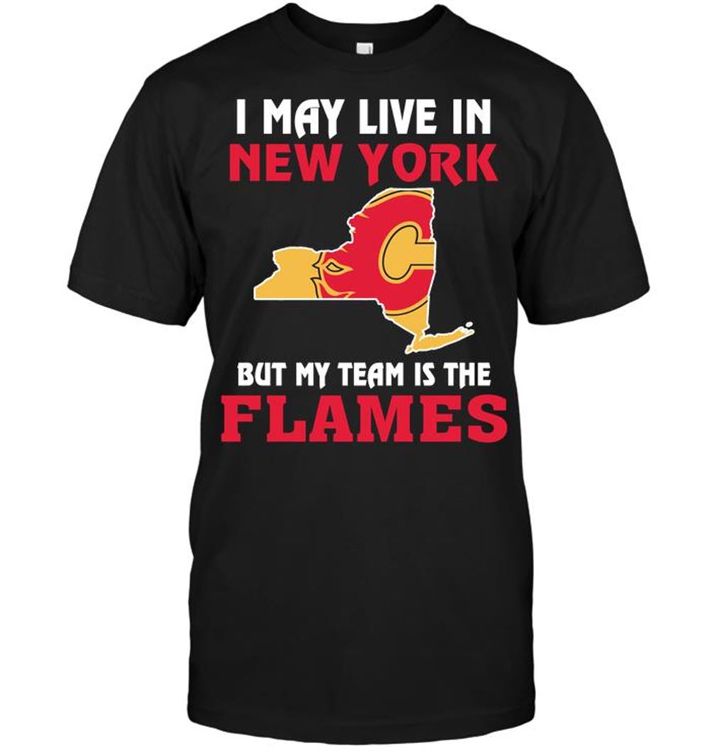 Promotions Nhl Calgary Flames I May Live In New York But My Team Is The Flames 