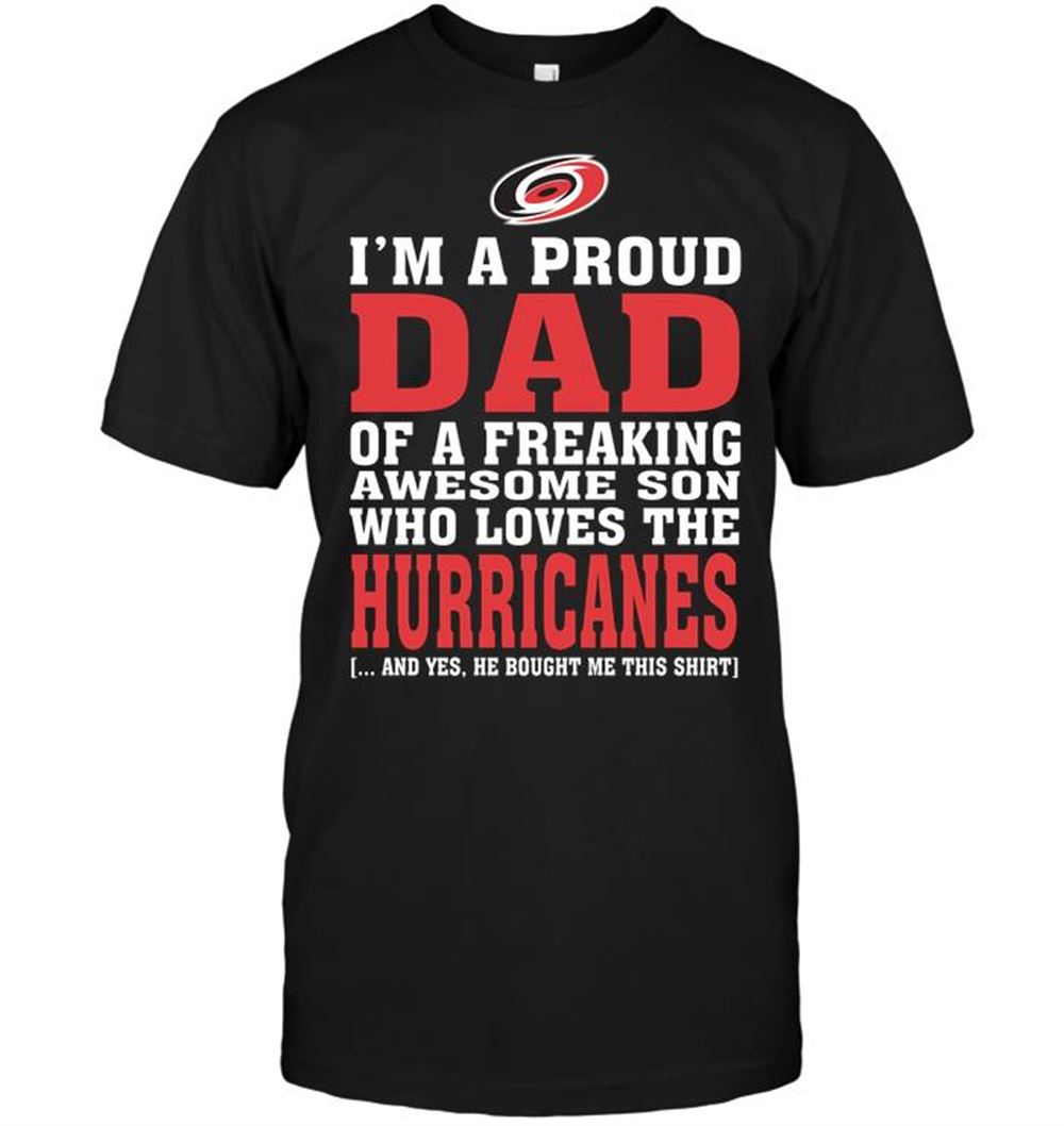 Special Nhl Carolina Hurricanes Im A Proud Dad Of A Freaking Awesome Son Who Loves The Hurricanes 