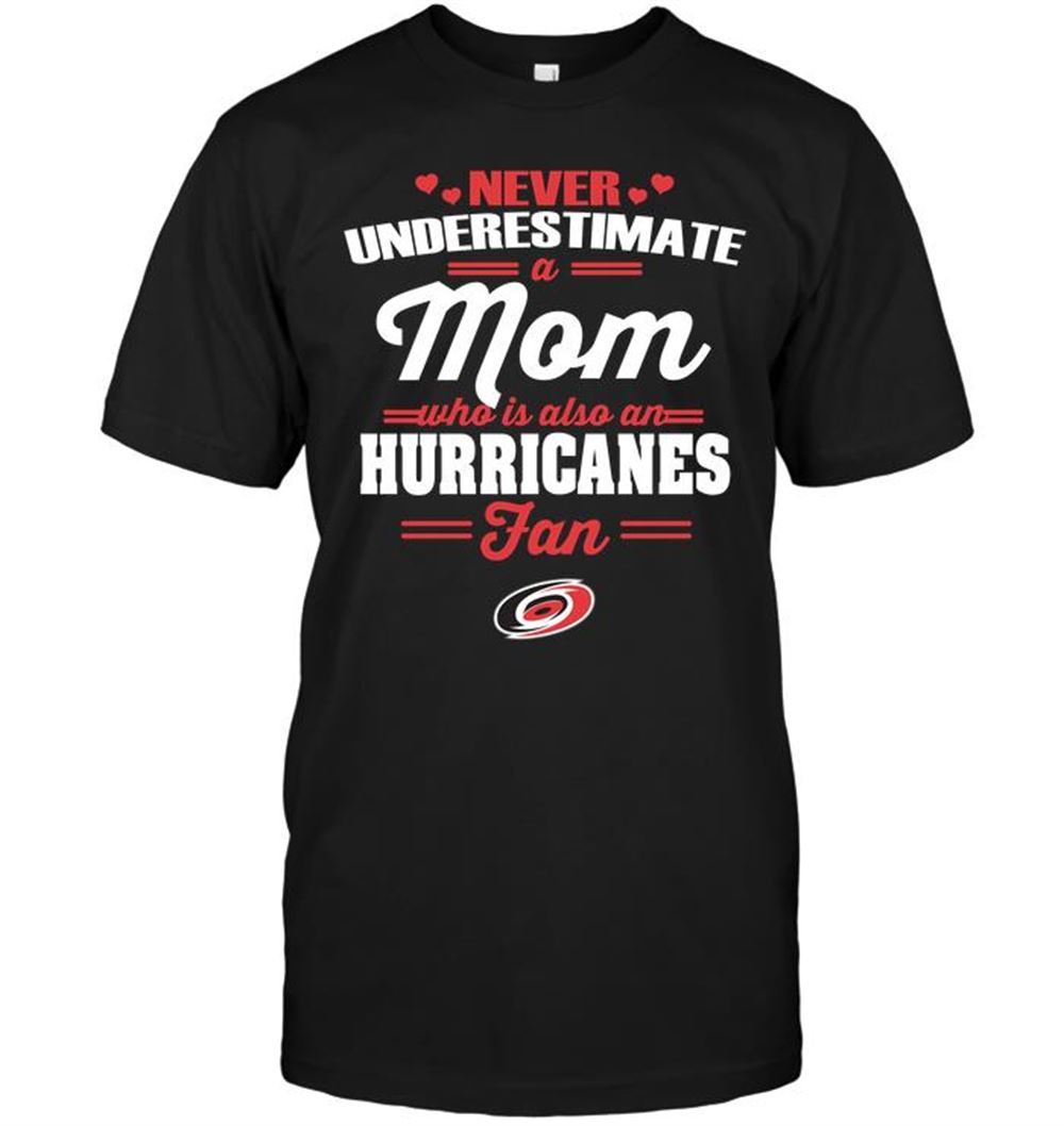 Attractive Nhl Carolina Hurricanes Never Underestimate A Mom Who Is Also A Carolina Hurricanes Fan 